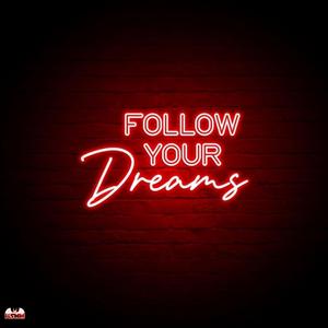 Follow your dreams