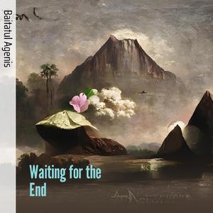 Waiting for the End