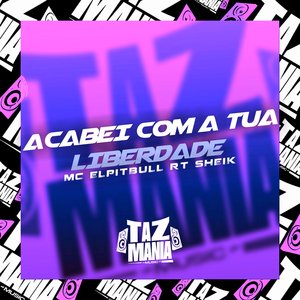 Acabei Com a Tua Liberdade