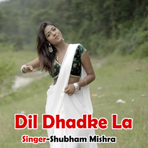 Dil Dhadke La