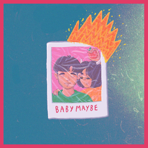 Baby, Maybe