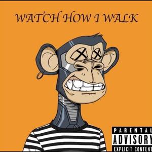 Watch How i Walk