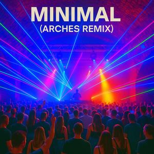 Minimal (Arches Remix)