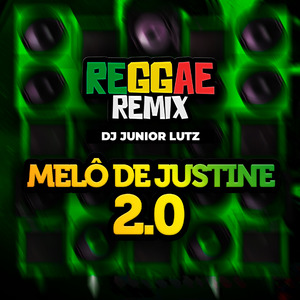 Melô de Justine 2.0 Reggae (Remix)
