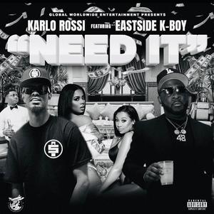 Need It (feat. Eastside K-Boy)