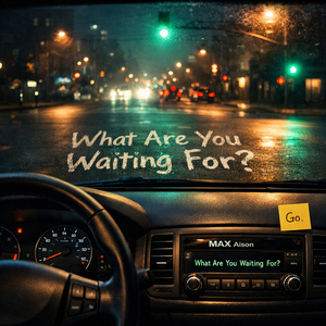 What Are You Waiting For?