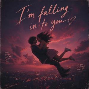 I'm Falling Into You