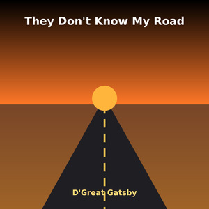 They Don’t Know My Road