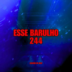 Esse Barulho 244