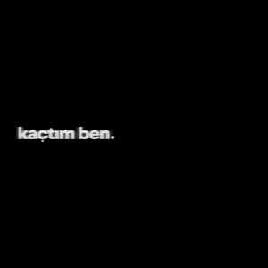 Kaçtım Ben
