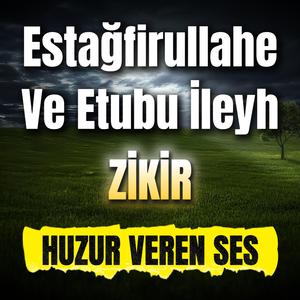 ESTAĞFİRULLAH VE ETUBU İLEYH ZİKRİ - ZİKİR DİNLE - DHİKR - 100 TEKRAR