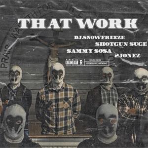 That Work (feat. Shotgun Suge, 2 Jonez & Sammy Sosa)