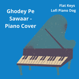 Ghodey Pe Sawaar (Piano Cover)