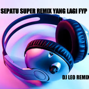 SEPATU SUPER REMIX YANG LAGI FYP