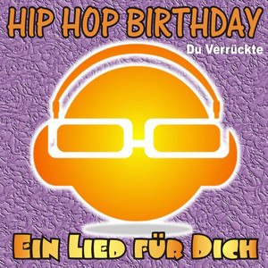 Hip Hop Birthday: Du Verrückte
