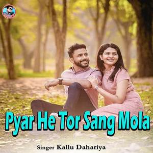 Pyar He Tor Sang Mola