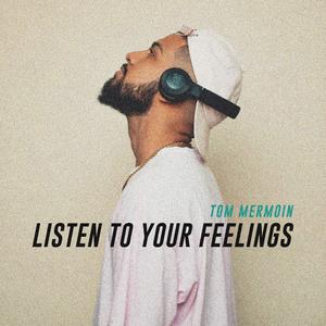 Listen to Your Feelings
