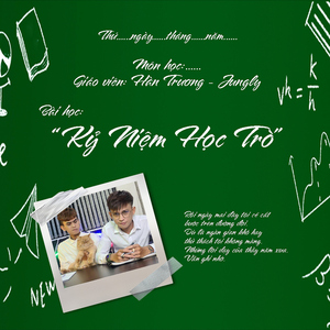 Kỷ Niệm Học Trò (feat. Jungly)