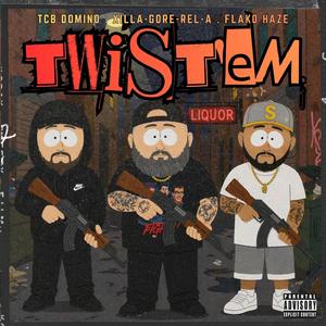 Twist'em (feat. Xilla Gore Rel A & Flako Haze)
