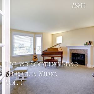 ASMR: Fire and Soothing Piano Relaxation Music Vol. 1 - 2 Hours