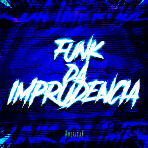 FUNK DA IMPRUDÊNCIA