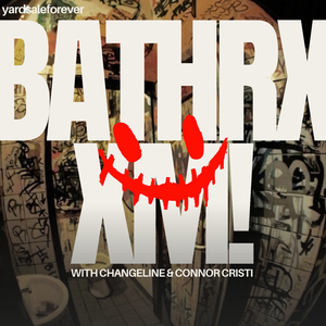 BATHRXXM!! (with Changeline & Connor Cristi)