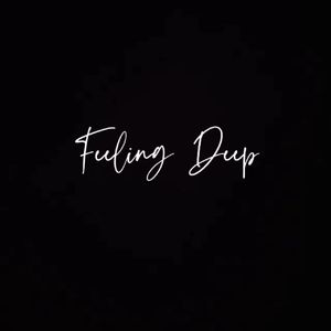 Feeling Deep