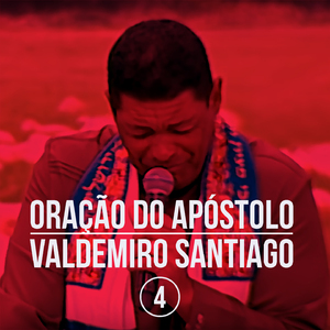 Oração do Apóstulo Valdemiro Santiago, Pt. 4