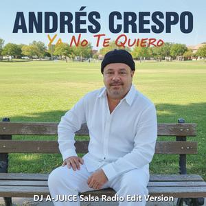 Ya No Te Quiero (feat. Andres Crespo) (DJ A-JUICE Salsa Radio Edit Version)