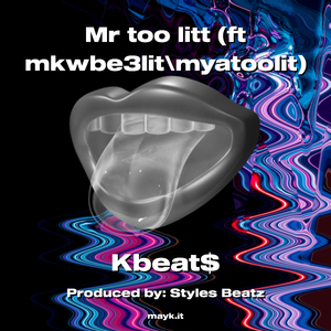 Mr too litt (ft mkwbe3lit\myatoolit)