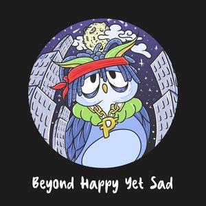 Beyond Happy Yet Sad