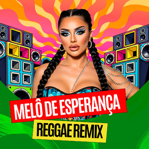 Melô de Esperança Reggae (Remix)