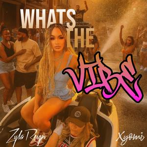 Whats The Vibe (feat. Xyomi)