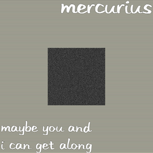 Maybe You and I Can Get Along