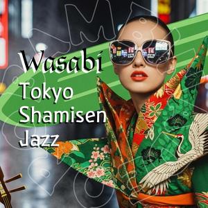 Wasabi ― Tokyo Shamisen Jazz