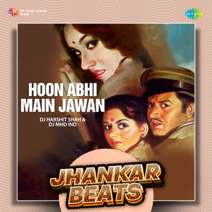 Hoon Abhi Main Jawan - Jhankar Beats