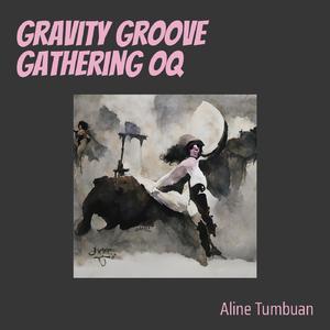 Gravity Groove Gathering Oq