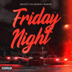 Friday Night (feat. Toons, Youngst4 & Chin Chin)