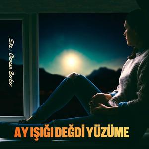 AY IŞIĞI DEĞDİ YÜZÜME