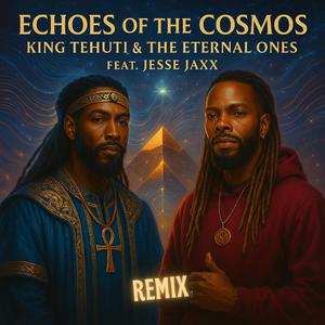 Echoes of the Cosmos (feat. King Tehuti & The Eternal Ones) (Remix)