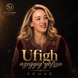 Ufigh azeggig yefssa (feat. Souad)