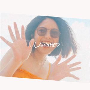 I Laughed