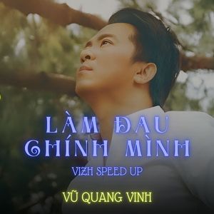 Làm Đau Chính Mình (Vizh Speed Up)