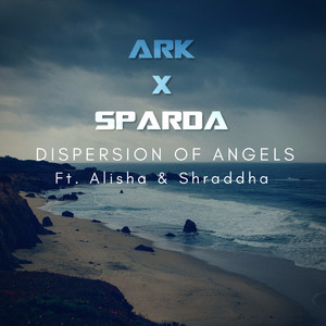 Dispersion of Angels (feat. Alisha, Shraddha)
