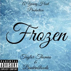 Frozen (feat. Bankinbloods & Young Hunt)