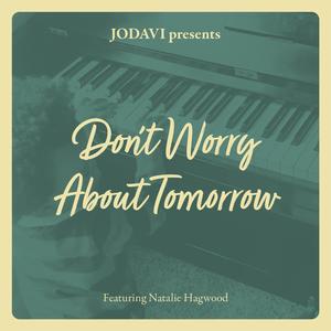 Don't Worry About Tomorrow (feat. Natalie Hagwood)