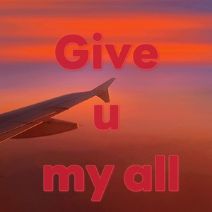 Give U My all