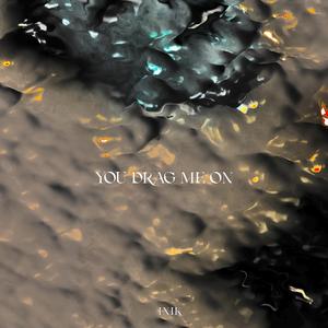 You Drag Me On (Remix)