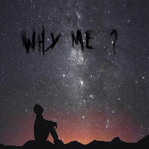 Why Me ?