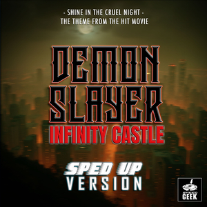 Shine In The Cruel Night (From "Demon Slayer: Infinity Castle") (Sped-Up Version)
